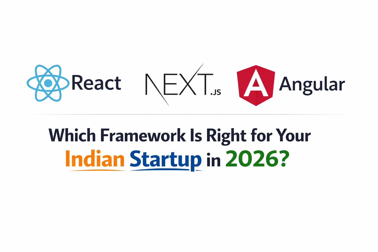 React vs Next.js vs Angular in 2026: Which Framework Should Indian Startups Pick?